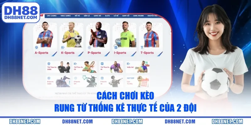 Cách chơi kèo rung từ thống kê thực tế của 2 đội