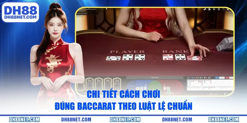 Chi tiết cách chơi đúng Baccarat theo luật lệ chuẩn