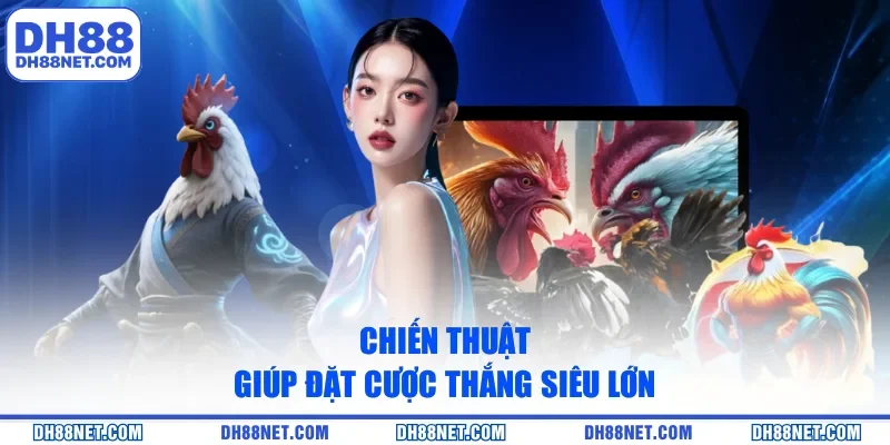 Chiến thuật giúp đặt cược thắng siêu lớn