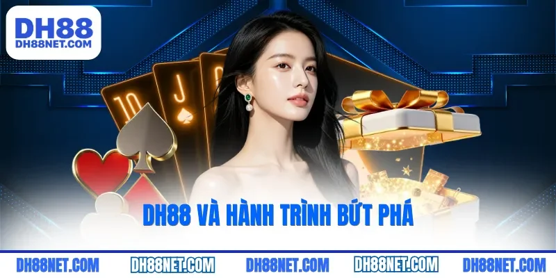 DH88 và hành trình bứt phá